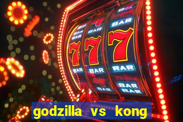 godzilla vs kong filme completo dublado topflix